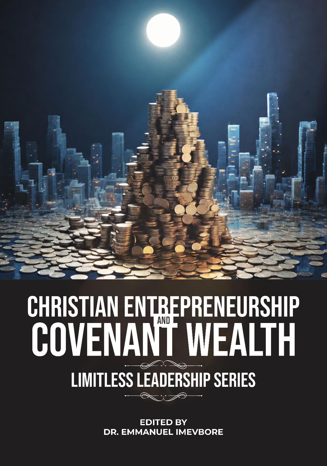 Christian Entrepreneurship and Covenant Wealth